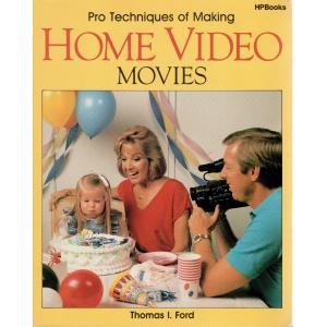 Pro Techniques of Making Home Video Movies