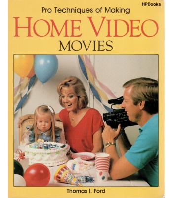 Pro Techniques of Making Home Video Movies
