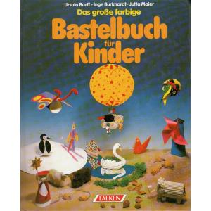 Das große farbige Bastelbuch für Kinder