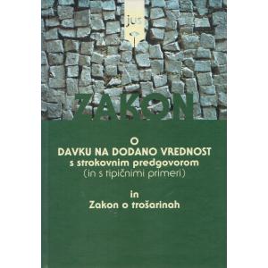 Zakon o davku na dodano vrednost s strokovnim predgovorom (in s tipičnimi primeri) in Zakon o trošarinah