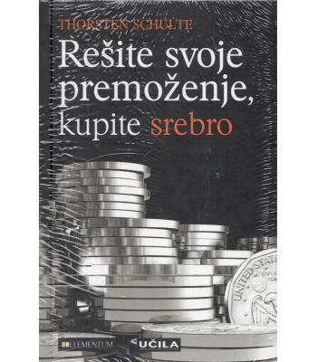 Rešite svoje premoženje, kupite srebro