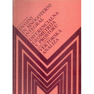 Dvojni in mnogoterni integral; Diferencialna geometrija v prostoru; Vektorska analiza