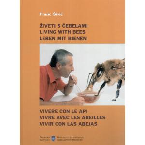 Živeti s čebelami = Living with bees = Leben mit Bienen = Vivere con le api = Vivre avec les abeilles = Vivir con las abejas