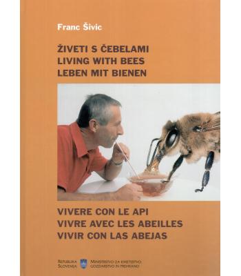 Živeti s čebelami = Living with bees = Leben mit Bienen = Vivere con le api = Vivre avec les abeilles = Vivir con las abejas