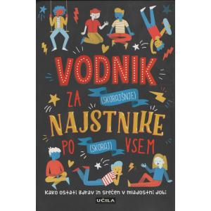 Vodnik za (skorajšnje) najstnike po (skoraj) vsem