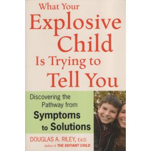 What Your Explosive Child Is Trying to Tell You