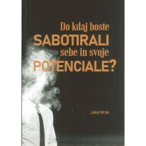 Do kdaj boste sabotirali sebe in svoje potenciale?