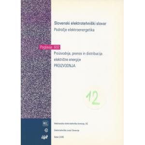 Slovenski elektrotehniški slovar, Področje Elektroenergetika. Skupina 602, Proizvodnja, prenos in razdeljevanje električne energije, Proizvodnja