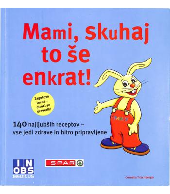 Mami, skuhaj to še enkrat!