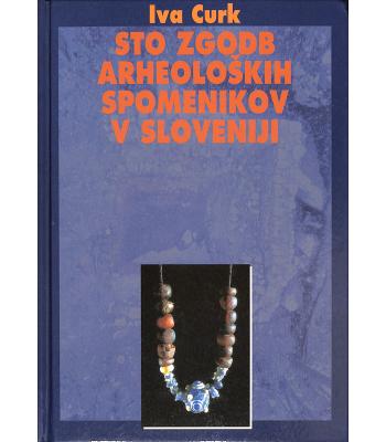 Sto zgodb arheoloških spomenikov v Sloveniji
