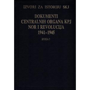Dokumenti centralnih organa KPJ, NOR i revolucija 1941-1945 - Knjiga 3