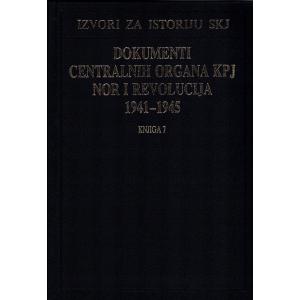 Dokumenti centralnih organa KPJ, NOR i revolucija 1941-1945 - Knjiga 7
