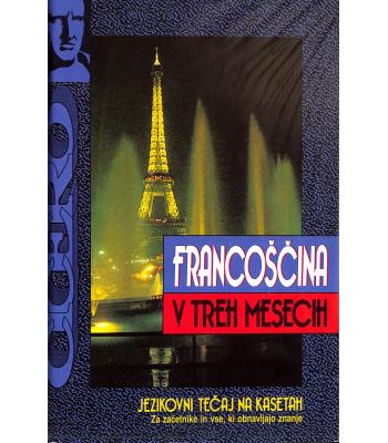 Francoščina v treh mesecih [Zvočni posnetek]