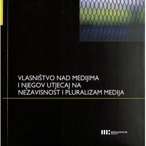 Vlasništvo nad medijima i njegov utjecaj na nezavisnost i pluralizam medija