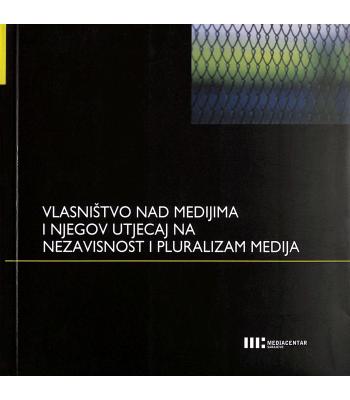 Vlasništvo nad medijima i njegov utjecaj na nezavisnost i pluralizam medija