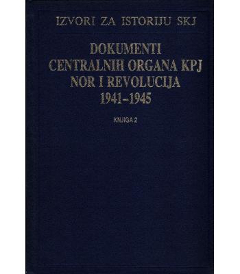 Dokumenti centralnih organa KPJ, NOR i revolucija 1941-1945 - Knjiga 2