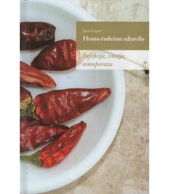 Hrana, čudežno zdravilo 5 - Infekcije, vnetja, osteoporoza