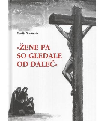 "Žene pa so gledale od daleč"