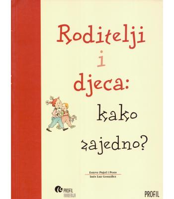 Roditelji i djeca: kako zajedno?