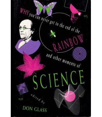 Why You Can Never Get to the End of the Rainbow and Other Moments Of Science